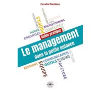 Le management dans la petite enfance Guide pratique - Coralie Nardeau - Philippe Duval - broché - Guide