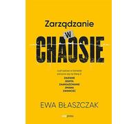 Le management dans le chaos ou le succès de l'entreprise commence par la lettre Z : confiance, équipe, engagement Ewa B³aszczak (Buch auf Polnisch)