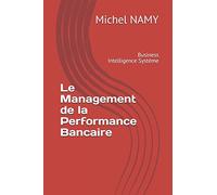 Le Management de la Performance Bancaire: Business Intelligence Système