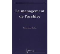 Le management de l'archive - Marie-Anne Chabin - Hermes Science Publications - broché - Etude