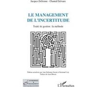 Le management de l'incertitude Chantal Delvaux (Auteur), Jacques Defrenne (Auteur), Ann Defrenne-Parent (Auteur)