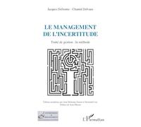 Le management de l'incertitude: Traité de gestion : la méthode