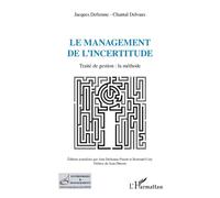 Le management de l'incertitude Traité de gestion : la méthode - Chantal Delvaux - L'harmattan - broché - Manuel