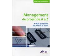 Le management de projet de A à Z: 1000 questions pour faire le point.
