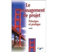 Le management de projet. Principes et pratique (afitep)