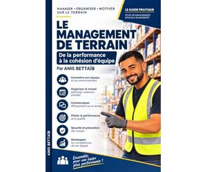 LE MANAGEMENT DE TERRAIN: Diriger une équipe logistique au quotidien