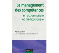 Le management des compétences - en action sociale et médico-sociale - Pierre Bechler - Dunod - relié - Etude