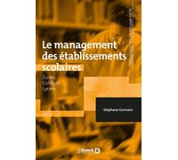 Le management des établissements scolaires Écoles - Collèges - Lycées - Stéphane Germain - De Boeck Supérieur - broché - Etude