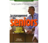 Le management des seniors Les dernières mesures pour l'emploi des seniors - Serge Guérin - Organisation Eds D' - broché - Guide