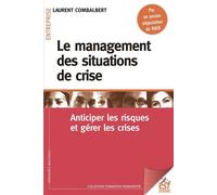 Le management des situations de crise Anticiper les risques et gérer les crises - Laurent Combalbert - Esf - broché - Guide