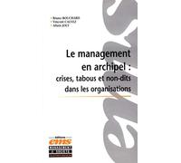 Le Management En Archipel : Crises, Tabous Et Non-Dits Dans Les Organisations - Incidents Critiques Et Cas