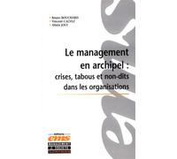 Le management en archipel : Crises, tabous et non-dits dans les organisations Incidents critiques et cas - B Bouchard - Ems Management Et Societes - broché - Etude