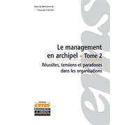 Le management en archipel - Tome 2 Réussites tensions et paradoxes dans les organisations. - Vincent Calvez - Ems Management Et Societes - broché - Guide