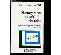 Le management en période de crise: Aspects stratégiques, financiers et sociaux