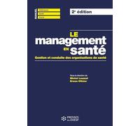 Le management en santé (2e éd.): Gestion et conduite des organisations de santé