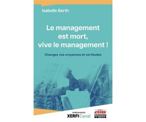 Le management est mort, vive le management ! Changez vos croyances et certitudes - Isabelle Barth - Ems Management Et Societes - broché - Etude