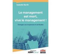 Le management est mort, vive le management ! Isabelle Barth (Auteur)