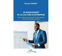 Le management et la culture d’entreprise Quel modèle de gouvernance et de leadership entrepreneurial pour l’Afrique ? - Mamadou Coulibaly - L'harmattan - broché - Etude