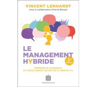 Le Management Hybride Repenser le leadership et l'intelligence collective à l'ère de l'IA - 2nde édition - Vincent Lenhardt - Intereditions - broché - Etude