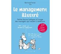 Le management illustré: Petites leçons ludiques à l'usage des managers qui veulent s'améliorer