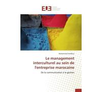 Le management interculturel au sein de l'entreprise marocaine De la communication à la gestion - Mohammed Anaflous - Universitaires Europeennes - broché - Essai