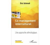 Le management interculturel Une approche ethnologique - Eric Schmoll - L'harmattan - broché - Guide