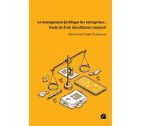 Le management juridique des entreprises : étude de droit des affaires comparé - Mohamed Djaé Oulovavo - Du Pantheon Eds - broché - Etude