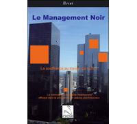 Le management noir: La souffrance au travail, ça suffit ! Le management haute qualité relationnelle efficace dans la prévention des risques psychosociaux