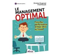 Le Management Optimal - Concilier Performance Et Bien-Être Au Travail