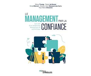 Le management par la confiance: Les clés d'un leadership bienveillant et authentique