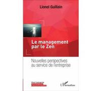 Le Management Par Le Zen - Nouvelles Perspectives Au Service De L'entreprise