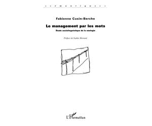 Le Management par les Mots - Etude sociolinguistique de la néologie - Fabienne Cusin-Berche - L'harmattan - Livre