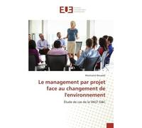 Le management par projet face au changement de l'environnement Étude de cas de la SNCF G&C - Mouhssine Bouaddi - Universitaires Europeennes - broché - Livre