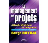 Le management par projets Approche stratégique du changement - Serge Raynal - Organisation Eds D' - broché - Etude