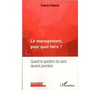 Le Management, Pour Quoi Faire ? - Quand La Question Du Sens Devient Première