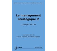 Le management stratégique 2 : concepts et cas Richard Soparnot (Auteur), Samuel Grandval (Auteur)