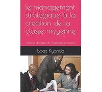 Le Management Strategique À La Creation De La Classe Moyenne: Dans Le Domaine De L'exploitation Minière