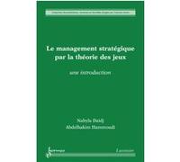 Le management stratégique par la théorie des jeux : une introduction Abdelhakim Hammoudi (Auteur), Nabyla Daidj (Auteur)