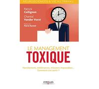 Le management toxique Harcèlement, intolérances, missions impossibles... Comment s'en sortir ? - Patrick Collignon - Eyrolles - broché - Guide