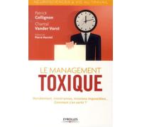 Le management toxique Harcèlement, intolérances, missions impossibles... Comment s'en sortir ? - Patrick Collignon - Eyrolles - broché - Guide