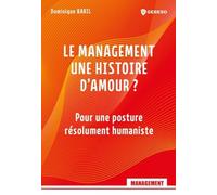 Le management, une histoire d'amour ?: Pour une posture résolument humaniste