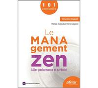 Le Management Zen - Allier Performance Et Sérénité