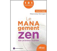 Le management zen: Allier performance et sérénité
