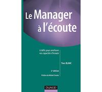 Le manager à l'écoute - 2ème édition - 6 défis pour améliorer vos capacités d'écoute: 6 défis pour améliorer vos capacités d'écoute