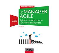 Le manager agile - 3e éd. - Agir autrement pour la survie des entreprises: Agir autrement pour la survie des entreprises