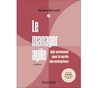 Le manager agile - 4e éd.: Agir autrement pour la survie des entreprises