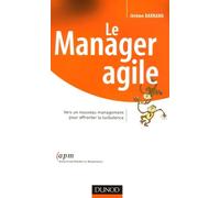 Le Manager agile: Vers un nouveau management pour affronter la turbulence