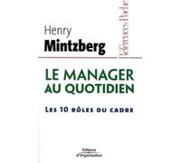 Le manager au quotidien: Les 10 rôles du cadre