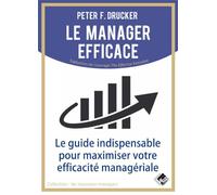 Le manager efficace Peter Ferdinand Drucker (Auteur)