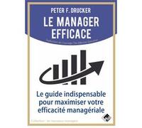 Le manager efficace Peter Ferdinand Drucker (Auteur)